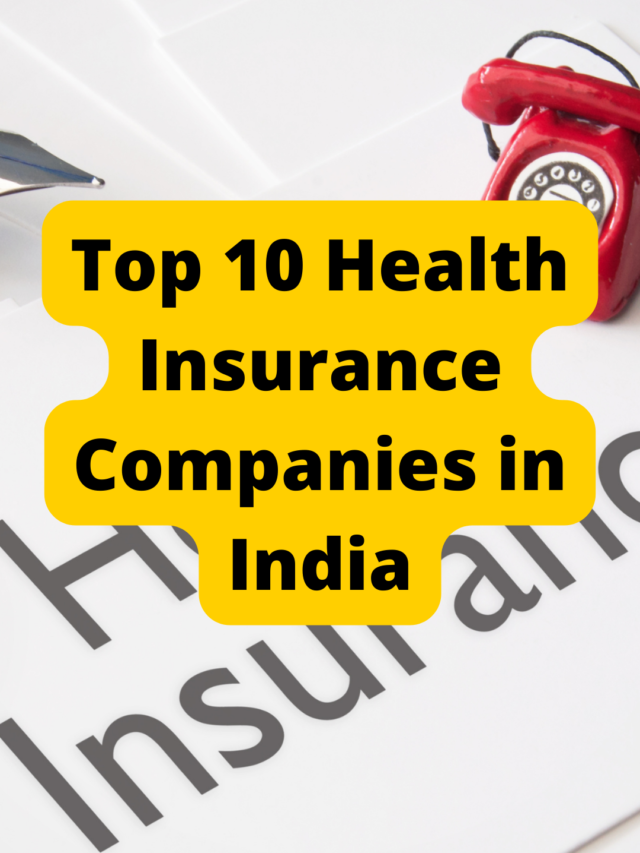 Top 10 Health Insurance Companies in India in 2022