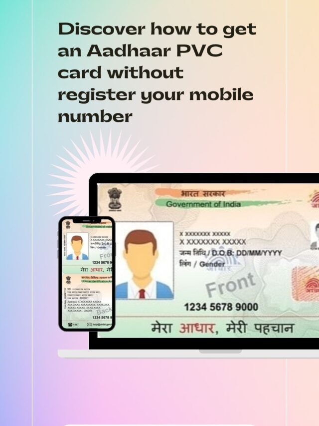 Discover how to get an Aadhaar PVC card without register your mobile number