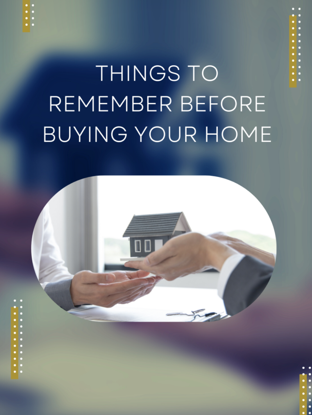 9 Important Things to Remember Before Buying Your Home