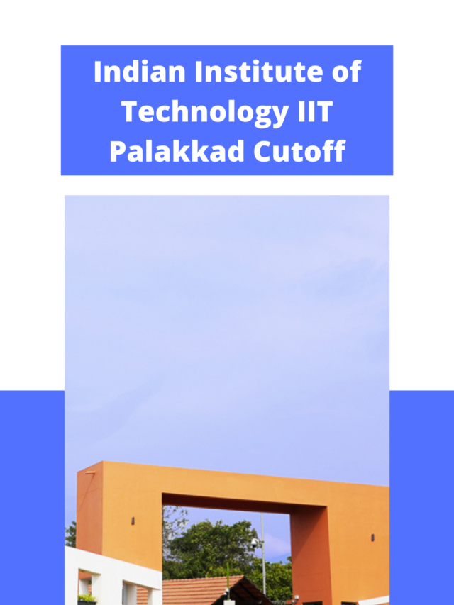 Indian Institute of Technology (IIT) Palakkad Cutoff