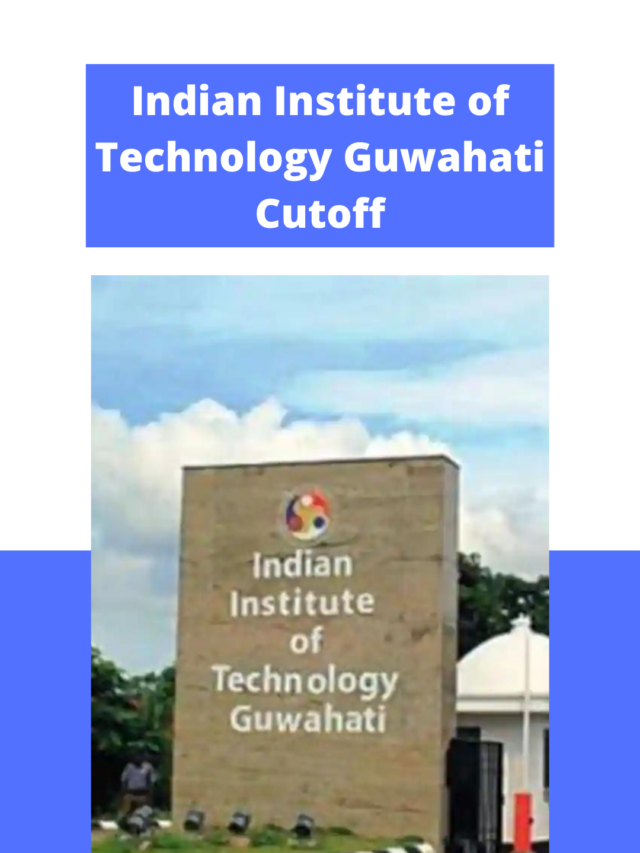 Indian Institute of Technology (IIT) Guwahati Cutoff