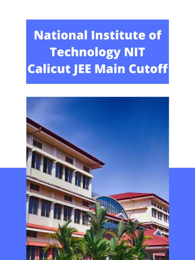 National Institute of Technology (NIT) Calicut JEE Main Cutoff