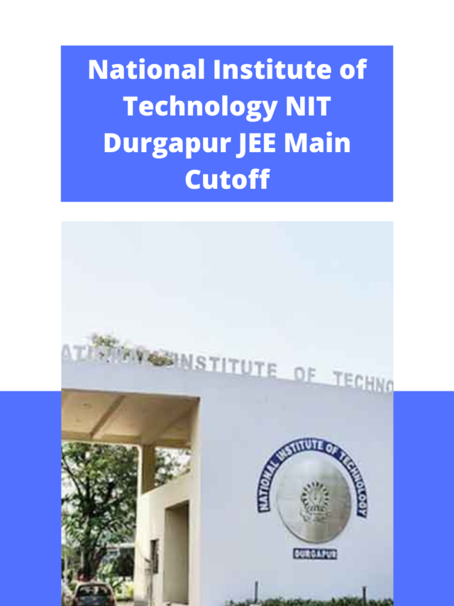 National Institute of Technology (NIT) Durgapur JEE Main Cutoff