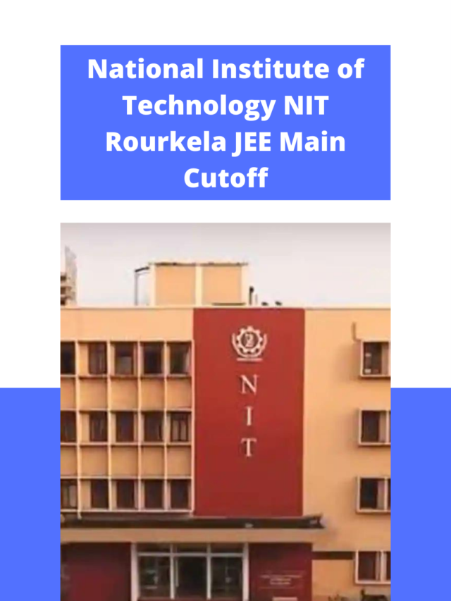 National Institute of Technology (NIT) Rourkela JEE Main Cutoff