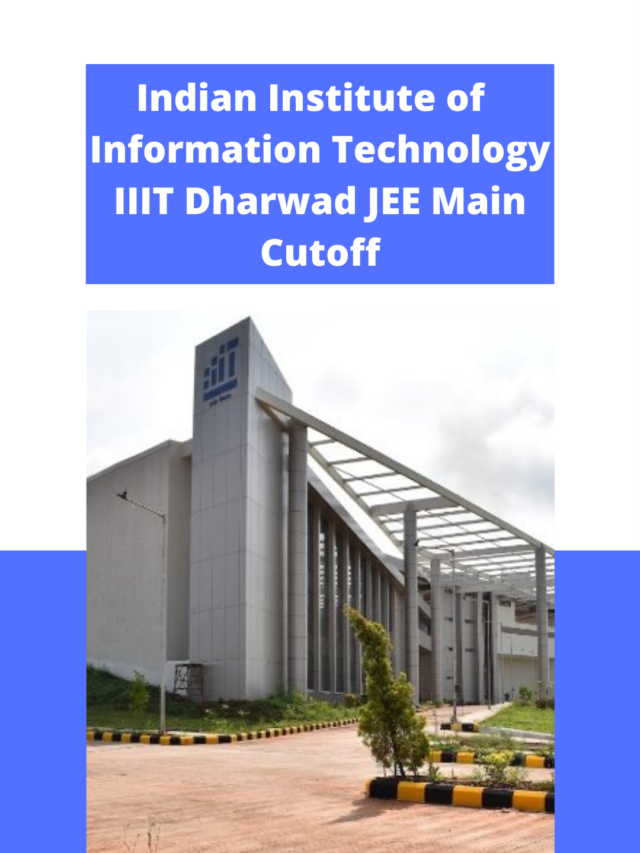 Indian Institute of Information Technology Dharwad JEE Main Cutoff