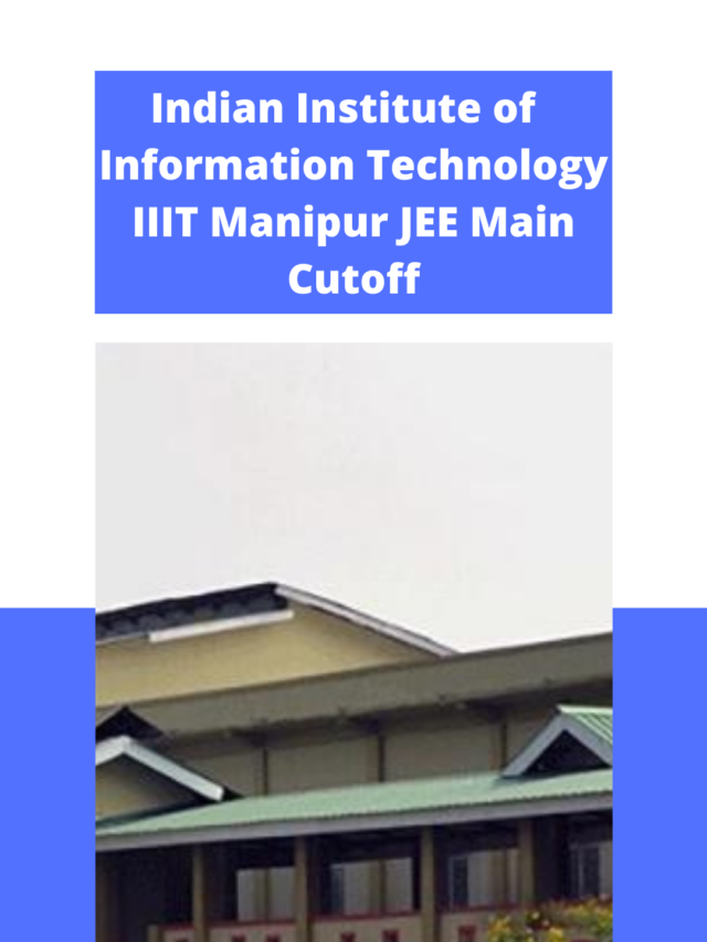 Indian Institute of Information Technology Manipur JEE Main Cutoff