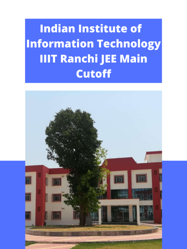 Indian Institute of Information Technology Ranchi JEE Main Cutoff