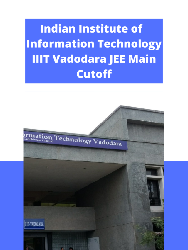 Indian Institute of Information Technology Vadodara JEE Main Cutoff