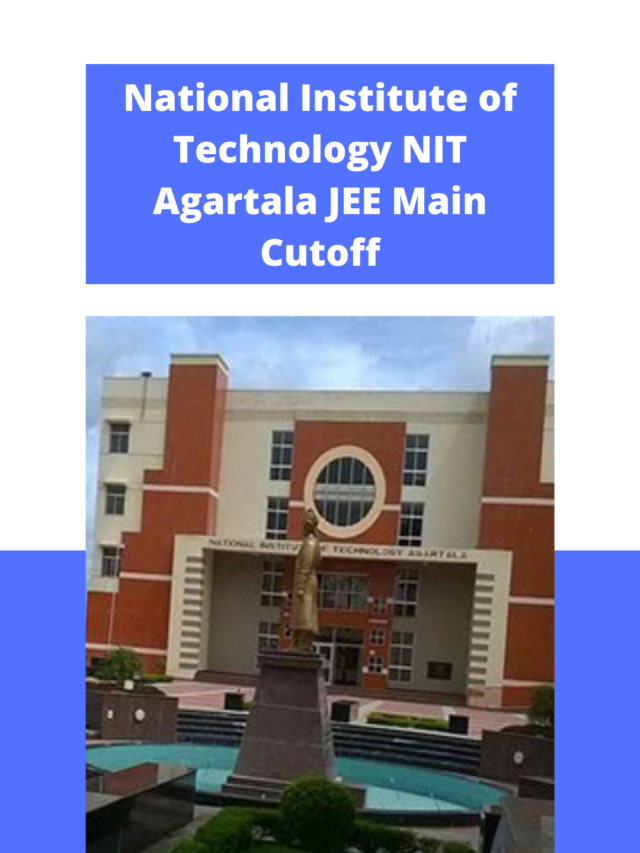 National Institute of Technology (NIT) Agartala JEE Main Cutoff