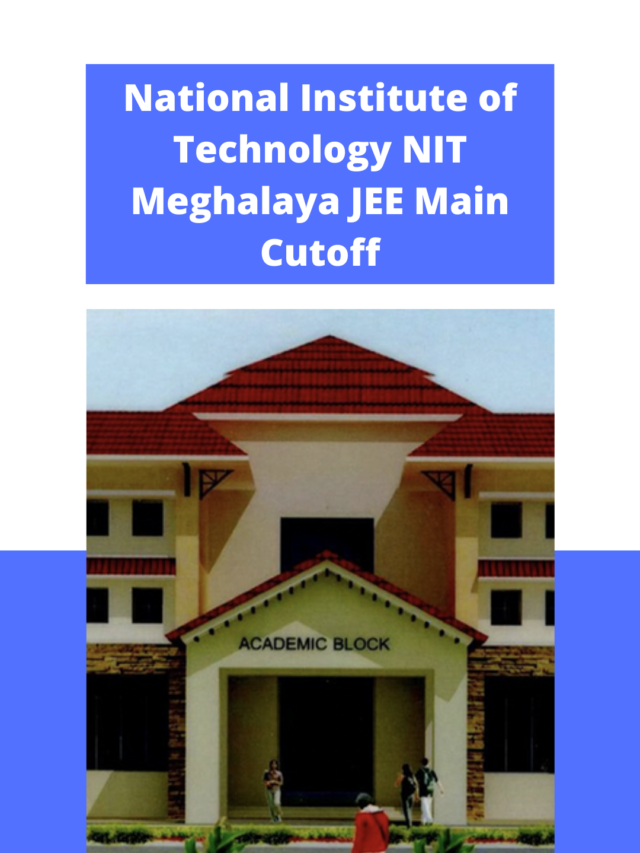 National Institute of Technology (NIT) Meghalaya JEE Main Cutoff