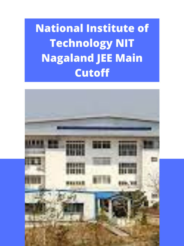 National Institute of Technology (NIT) Nagaland JEE Main Cutoff
