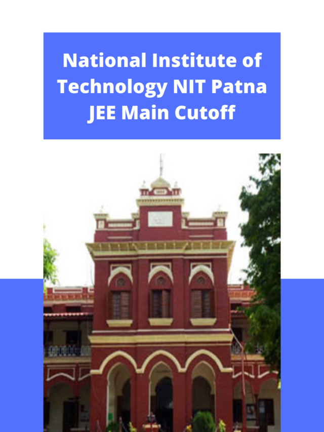 National Institute of Technology (NIT) Patna JEE Main Cutoff