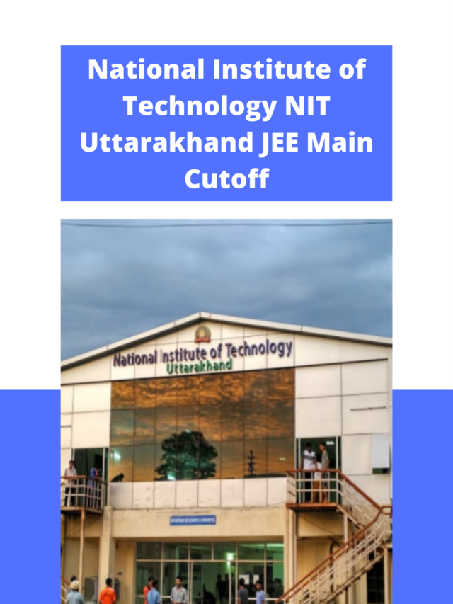 National Institute of Technology (NIT) Uttarakhand JEE Main Cutoff