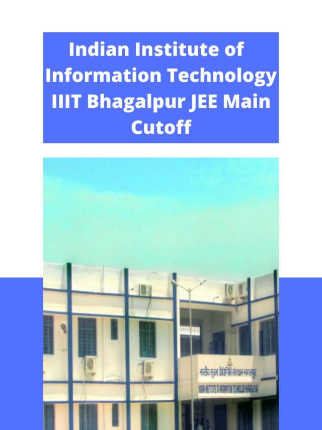 Indian Institute of Information Technology Bhagalpur JEE Main Cutoff