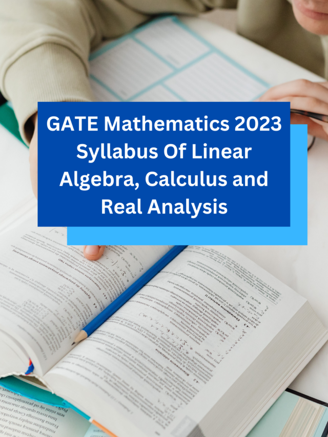 GATE Mathematics 2023 Syllabus Of Linear Algebra, Calculus and Real
