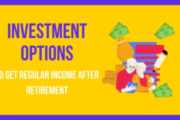 Investment Options to get a Regular Income After Retirement
