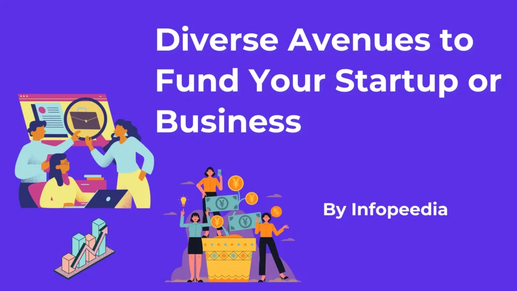 Diverse Avenues to Fund Your Startup or Business