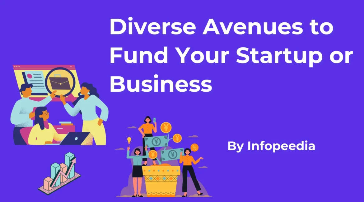 Diverse Avenues to Fund Your Startup or Business