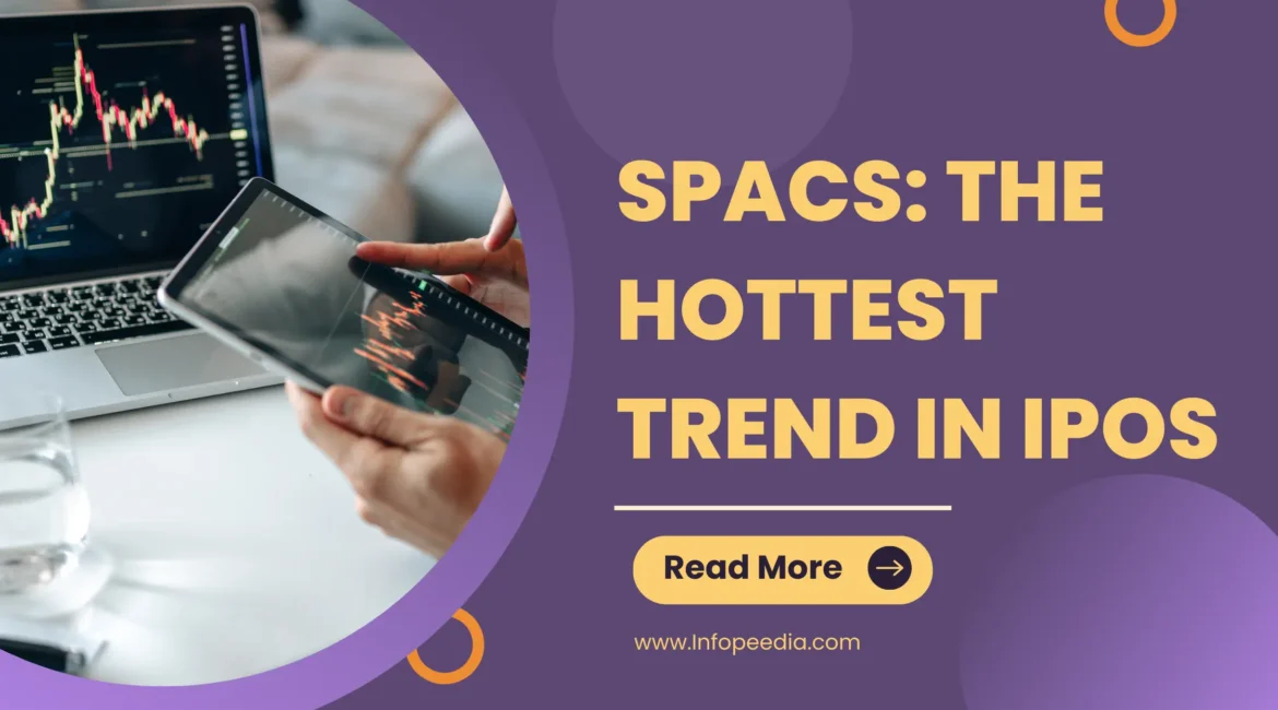 SPACs: The Hottest Trend in IPOs